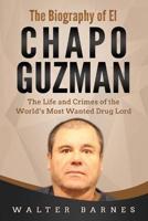 The Biography of El Chapo Guzman