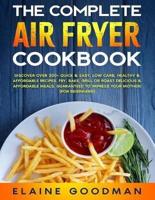 The Complete Air Fryer Cookbook