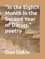 "In the Eighth Month in the Second Year of Darius," poetry