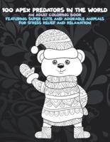 100 Apex Predators In The World - An Adult Coloring Book Featuring Super Cute and Adorable Animals for Stress Relief and Relaxation
