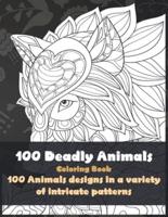 100 Deadly Animals - Coloring Book - 100 Animals Designs in a Variety of Intricate Patterns