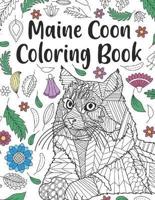 Maine Coon Coloring Book: A Cute Adult Coloring Books for Maine Coon Owner, Best Gift for Cat Lovers