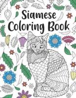 Siamese Cat Coloring Book: A Cute Adult Coloring Books for Siamese Cat Owner, Best Gift for Cat Lovers