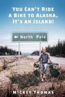 "You Can't Ride a Bicycle to Alaska. It's an Island!"