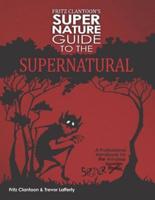 Fritz Clantoon's Super Nature Guide to the Supernatural