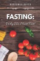 Fasting: Why We Must Fast!