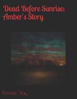 Dead Before Sunrise; Amber's Story