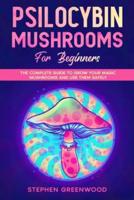 Psilocybin Mushrooms for Beginners