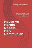 Hayes Vs Hardin Debate, Holy Communion