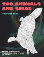Zoo Animals and Birds - Coloring Book - Animal Designs for Relaxation With Stress Relieving
