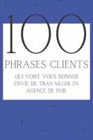 100 Phrases Clients Qui Vont Vous Donner Envie De Travailler En Agence De Pub'