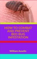 How to Combat and Prevent Bed Bug Infestation