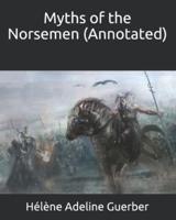 Myths of the Norsemen (Annotated)