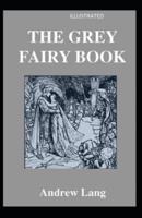 The Grey Fairy Book Illustrated