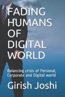 Fading Humans of Digital World
