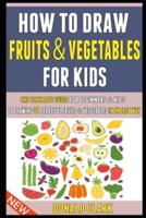 How To Draw Fruits And Vegetables For Kids
