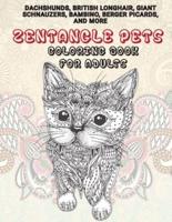 Zentangle Pets - Coloring Book for Adults - Dachshunds, British Longhair, Giant Schnauzers, Bambino, Berger Picards, and More