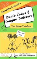 Annetta Lucero's Dumb Jokes & Tongue Twisters For Baton Twirlers