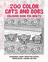 200 Color Cats and Dogs - Coloring Book for Adults - Weimaraners, Minuet, Neapolitan Mastiffs, Mekong Bobtail, Lowchen, and More