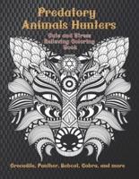 Predatory Animals Hunters - Cute and Stress Relieving Coloring Book - Crocodile, Panther, Bobcat, Cobra, and More