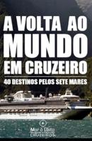 Volta Ao Mundo Em Cruzeiro - Guia De Viagem