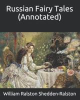 Russian Fairy Tales (Annotated)