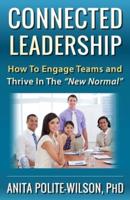 Connected Leadership: How to Engage Teams & Thrive In the "New Normal"