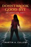 DONNYBROOK GOOD-BYE: The Longest Game Book 1