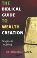 The Biblical Guide To Wealth Creation