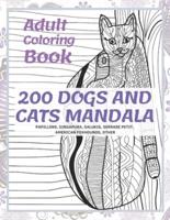 200 Dogs and Cats Mandala - Adult Coloring Book - Papillons, Singapura, Salukis, Serrade Petit, American Foxhounds, Other