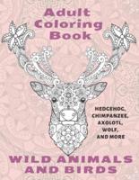 Wild Animals and Birds - Adult Coloring Book - Hedgehog, Chimpanzee, Axolotl, Wolf, and More
