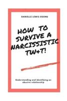How to Survive a Narcissistic Tw&t!