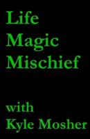 Life, Magic, Mischief