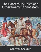The Canterbury Tales and Other Poems (Annotated)