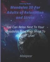 Coloring Book Mandalas 3D For Adults of Relaxation And Stress