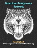 American Dangerous Animals - Coloring Book - Animal Designs for Relaxation With Stress Relieving