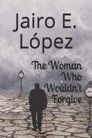 The Woman Who Wouldn't Forgive