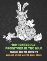 100 Dangerous Predators In The Wild - Coloring Book for Grown-Ups - Leopard, Hyena, Wolves, Bear, Other