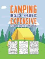 Camping Because Therapy Is Expensive A Coloring Book For Happy Campers