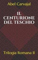 IL CENTURIONE DEL TESCHIO: Trilogia Romana II