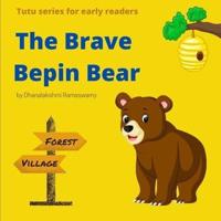 The Brave Bepin Bear