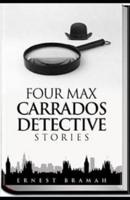 Four Max Carrados Detective Stories Illustrated