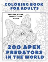 200 Apex Predators In The World - Coloring Book for Adults - Leopard, Hyena, Wolves, Bear, Other