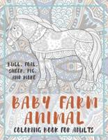 Baby Farm Animal - Coloring Book for Adults - Bull, Foal, Sheep, Pig, and More