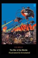The War of the Worlds Illustrated & Annotated