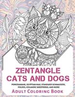Zentangle Cats and Dogs - Adult Coloring Book - Pomeranians, Egyptian Mau, Standard Schnauzers, Foldex, Icelandic Sheepdogs, and More