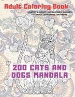 200 Cats and Dogs Mandala - Adult Coloring Book - Mastiffs, Korat, Keeshonden, Kanaani, Finnish Lapphunds, and More