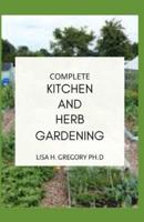 Complete Kitchen and Herb Gardening