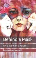 Behind a Mask: Or, a Woman's Power