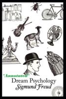 Dream Psychology "Annotated" Theory of Psychoanalysis